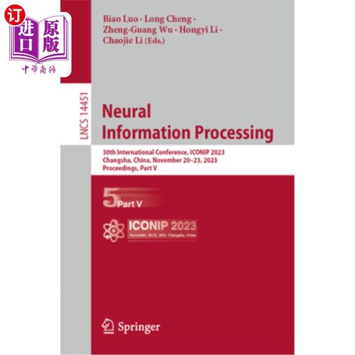 海外直订Neural Information Processing: 30th International Conference, Iconip 2023, Chang Neural Inf