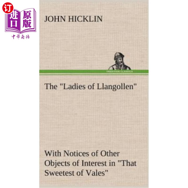 海外直订The Ladies of Llangollen as Sketched by Many Hands; With Notices of Other Object 许多人用手画的兰戈伦的女士