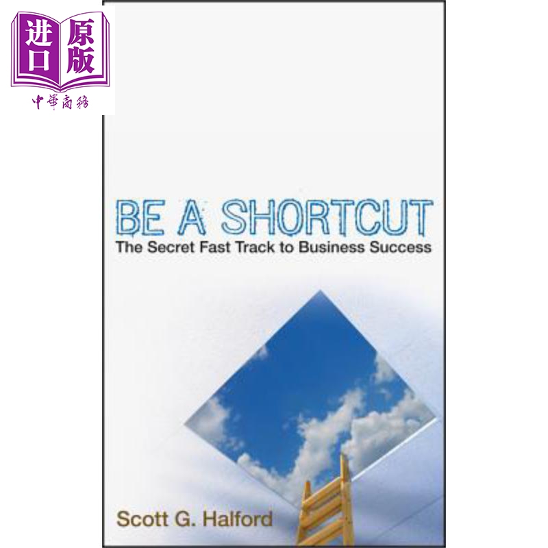 现货 捷径 如何利用影响力与说服力成为公司的超级巨星 Be A Shortcut 英文原版 Scott Halford 中商原�
