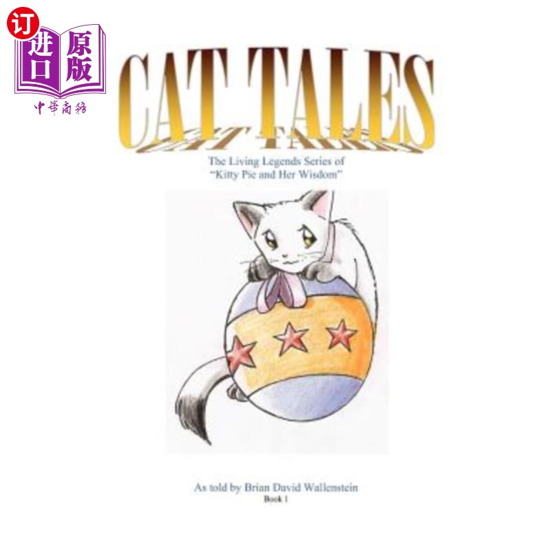 海外直订Cat Tales: The Living Legends Series, of Kitty Pie and Her Wisdom 猫的故事:活生生的传说系列,凯蒂派和她的智