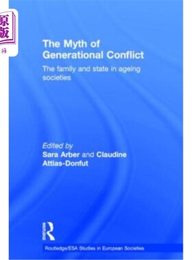 海外直订The Myth of Generational Conflict: The Family and State in Ageing Societies 代际冲突的神话:老龄化社会中的家