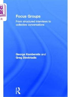 海外直订Focus Groups: From Structured Interviews to Collective Conversations 焦点小组:从结构化访谈到集体对话