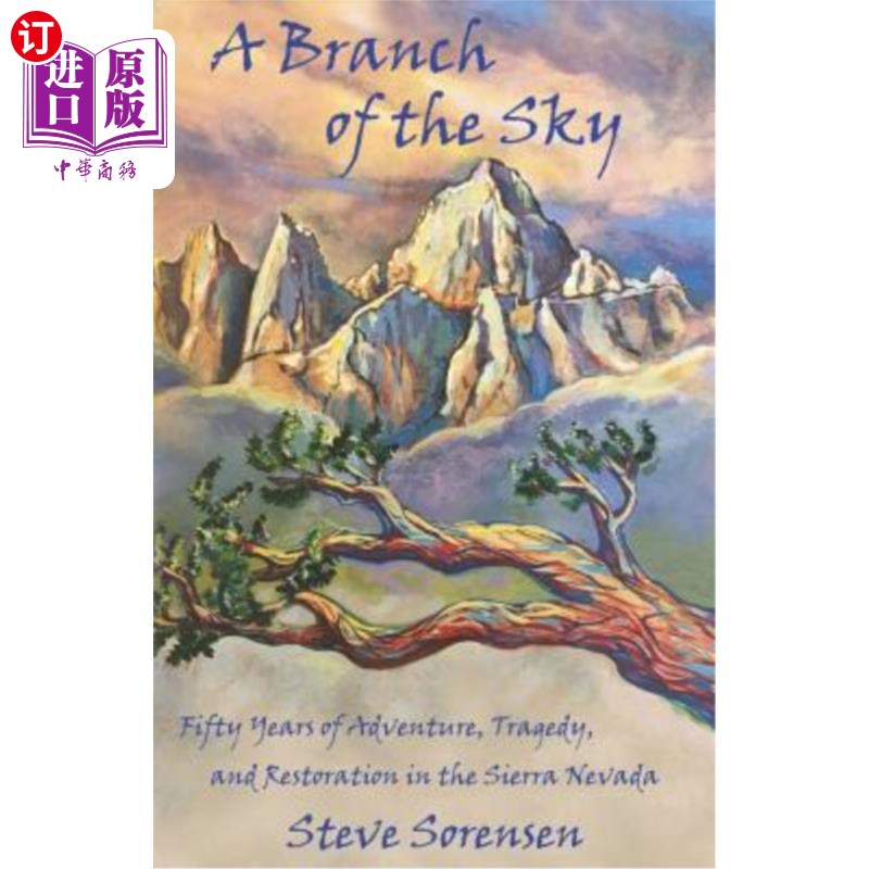 海外直订A Branch of The Sky: Fifty Years of Adventure, Tragedy, and Restoration in the S 天空的分支:内华达山脉五十