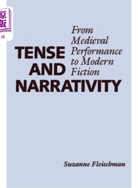 海外直订Tense and Narrativity: From Medieval Performance to Modern Fiction 时态与叙事：从中世纪表演到现代小说