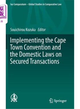 海外直订Implementing the Cape Town Convention and the Domestic Laws on Secured Transacti 执行《开普敦公约》和《关于