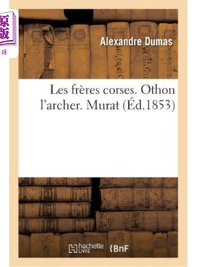 海外直订法语 Les Frères Corses. Othon l'Archer. Murat 科西嘉兄弟。Othon弓箭手。Murat