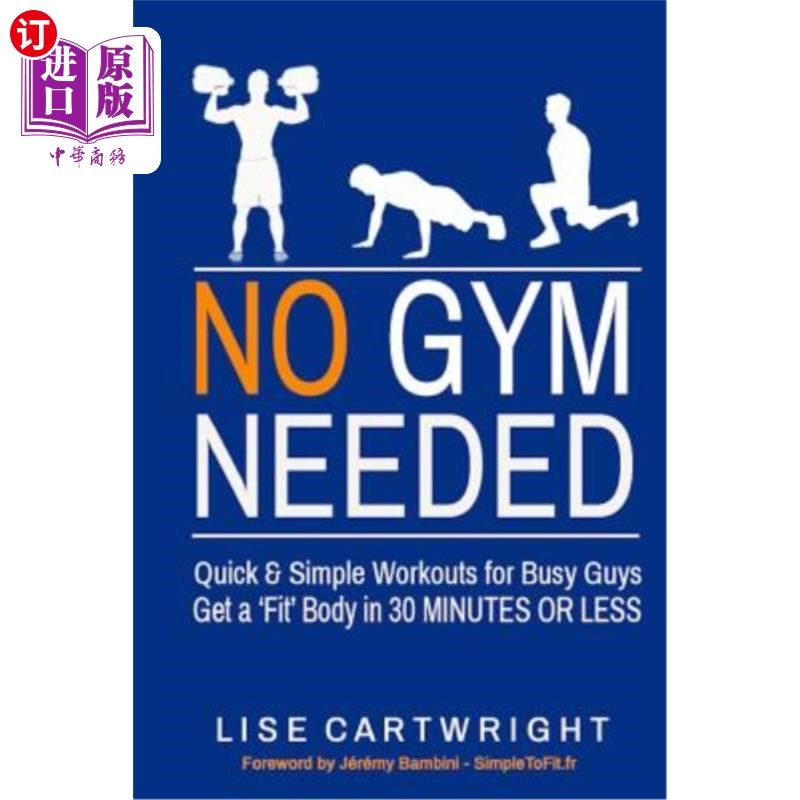 海外直订医药图书No Gym Needed - Quick and Simple Workouts for Busy Guys: Get a 'Fit' Body in 30  不需要健身房-为忙