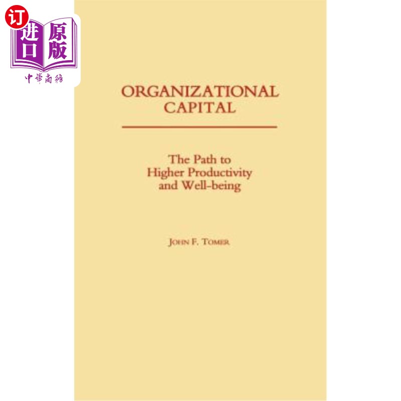 海外直订Organizational Capital: The Path to Higher Productivity and Well-Being 组织资本:提高生产力和幸福感的途径
