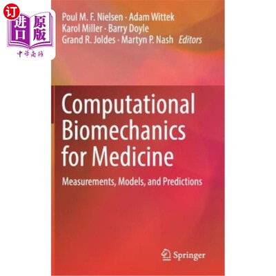 海外直订Computational Biomechanics for Medicine: Measurements, Models, and Predictions 医学计算生物力学:测量、模型