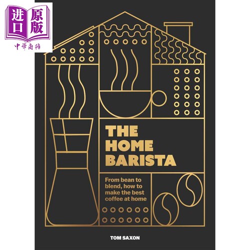 家庭咖啡师 从选豆到拼配 在家冲泡咖啡 The Home Barista 英文原版 Tom Saxon 咖啡美味食谱 生活休闲【中商原版】