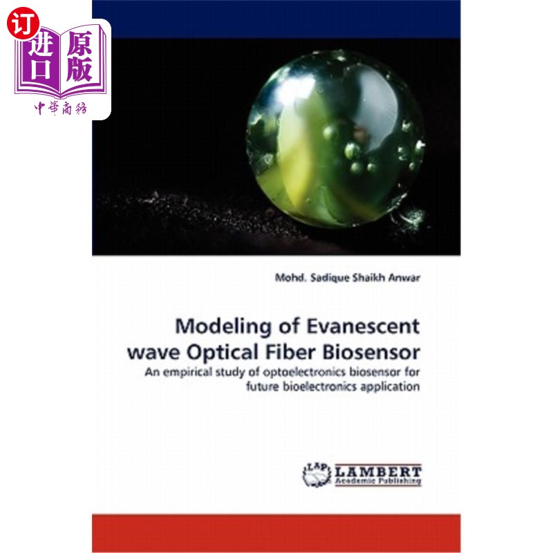 海外直订Modeling of Evanescent Wave Optical Fiber Biosensor 倏逝波光纤生物传感器的建模