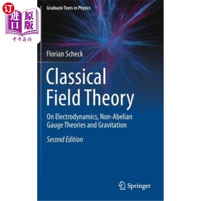 海外直订Classical Field Theory: On Electrodynamics, Non-Abelian Gauge Theories and Gravi 经典场论:电动力学，非abel