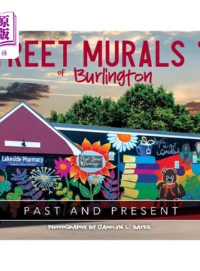 海外直订Street Murals of Burlington: PAST AND PRESENT: Volume 2 伯灵顿街头壁画：过去和现在：第2卷