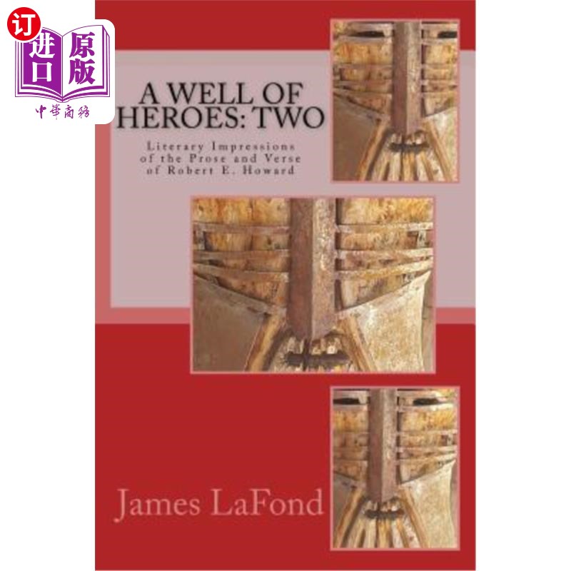 海外直订A Well of Heroes: Two: Literary Impressions of the Prose and Verse of Robert E.  英雄之井：二：罗伯特·E·霍
