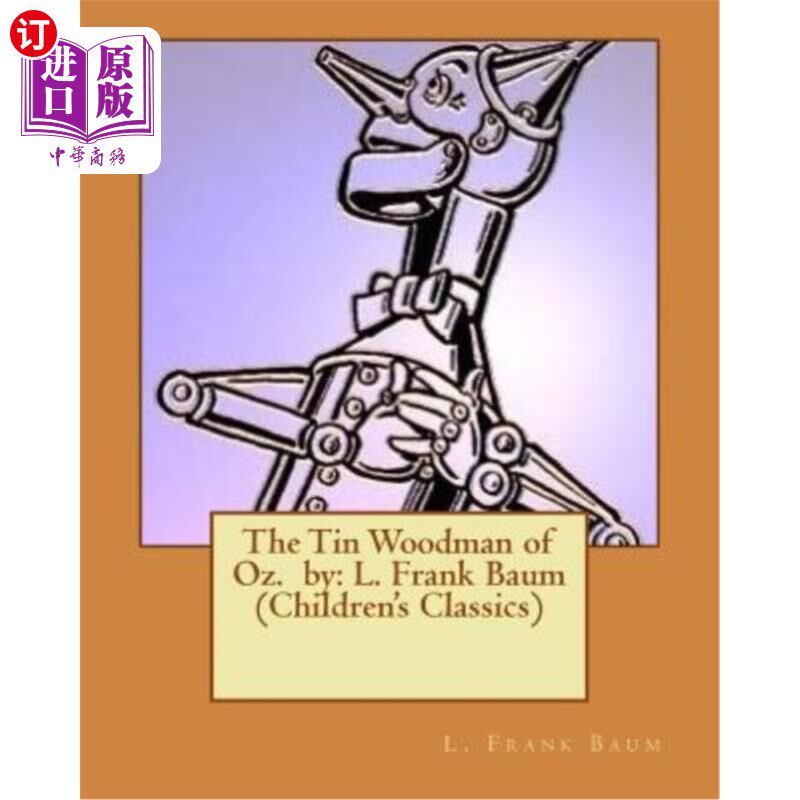 海外直订The Tin Woodman of Oz. by: L. Frank Baum (Children's Classics) 《奥兹的铁皮人》作者:l&middot;弗兰克&middot;鲍姆(儿童经典)