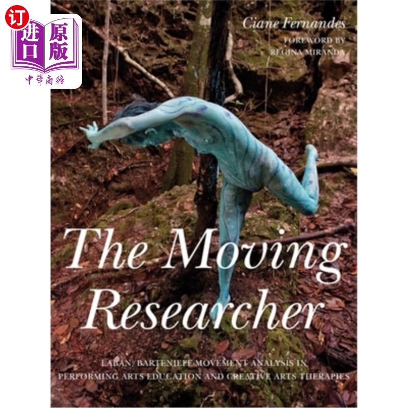 海外直订The Moving Researcher: Laban/Bartenieff Movement Analysis in Performing Arts Edu 运动研究者:表演艺术教育和