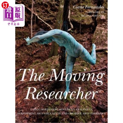 海外直订The Moving Researcher: Laban/Bartenieff Movement Analysis in Performing Arts Edu 运动研究者:表演艺术教育和