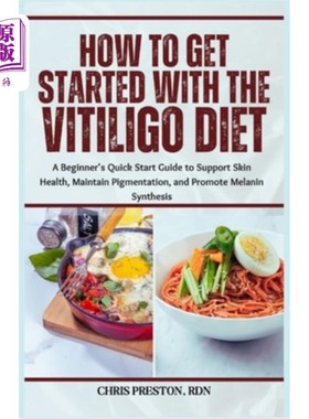 海外直订医药图书How to Get Started with the Vitiligo Diet: A Beginner's Quick Start Guide to Sup 如何开始与白癜风饮