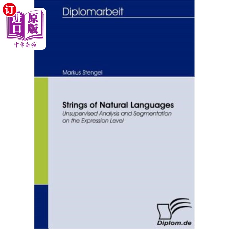 海外直订Strings of Natural Languages: Unsupervised Analysis and Segmentation on the Expr 自然语言字符串:表达层上的