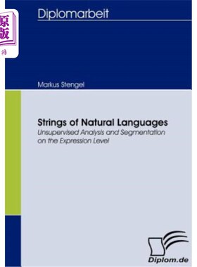 海外直订Strings of Natural Languages: Unsupervised Analysis and Segmentation on the Expr 自然语言字符串:表达层上的