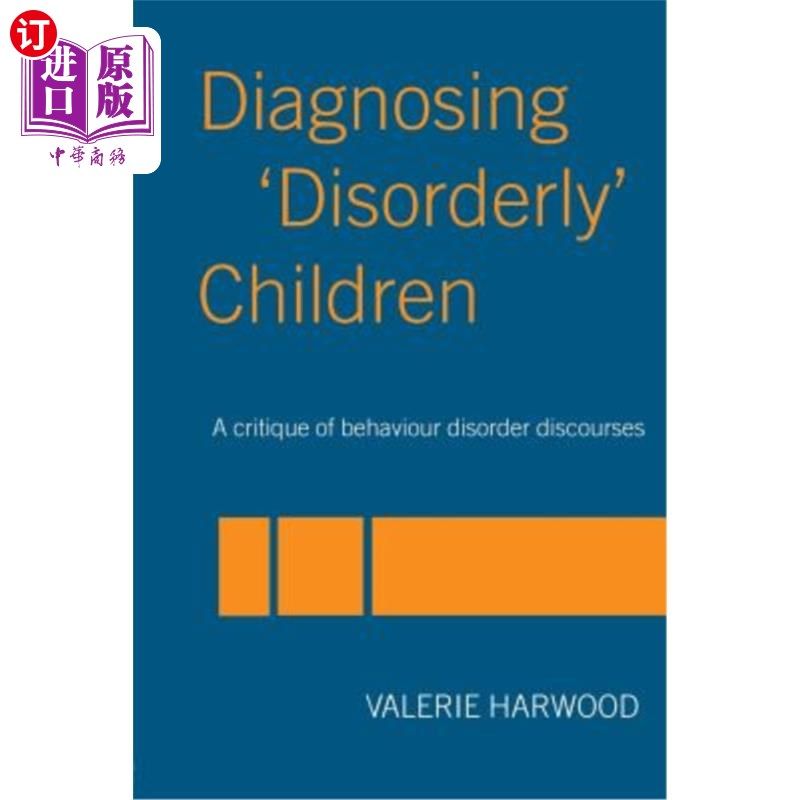 海外直订医药图书Diagnosing 'Disorderly' Children: A critique of behaviour disorder discourses 诊断“无序”儿童：行