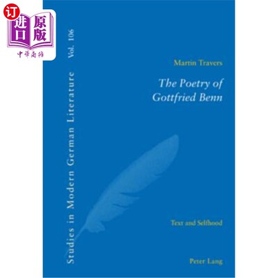 海外直订The Poetry of Gottfried Benn: Text and Selfhood 现代德国文学研究:文本与自我