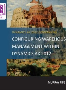 海外直订Configuring Warehouse Management Within Dynamics AX 2012 在Dynamics AX 2012中配置仓库管理
