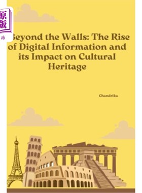 海外直订Beyond the Walls: The Rise of Digital Information and its Impact on Cultural Her 墙外：数字信息的兴起及其对