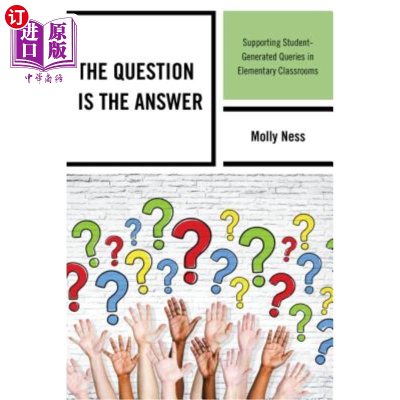 海外直订The Question Is the Answer: Supporting Student-Generated Queries in Elementary C 问题是答案：支持学生在小学 书籍/杂志/报纸 科普读物/自然科学/技术类原版书 原图主图