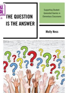 海外直订The Question Is the Answer: Supporting Student-Generated Queries in Elementary C 问题是答案：支持学生在小学