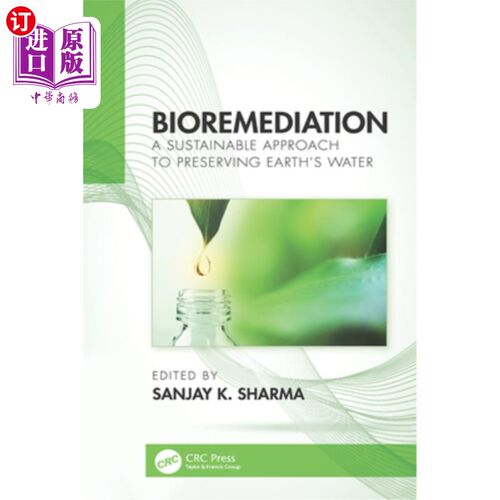 海外直订Bioremediation: A Sustainable Approach to Preserving Earth's Water 生物修复:保护地球水资源的可持续方法