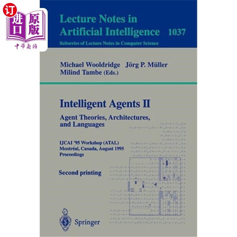海外直订Intelligent Agents II: Agent Theories, Architectures, and Languages: Ijcai'95-At 智能代理II:代理理论、架构
