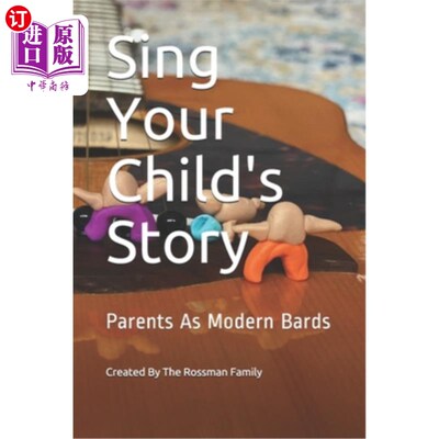 海外直订Sing Your Child's Story: Parents As Modern Bards 唱你孩子的故事：父母是现代吟游诗人