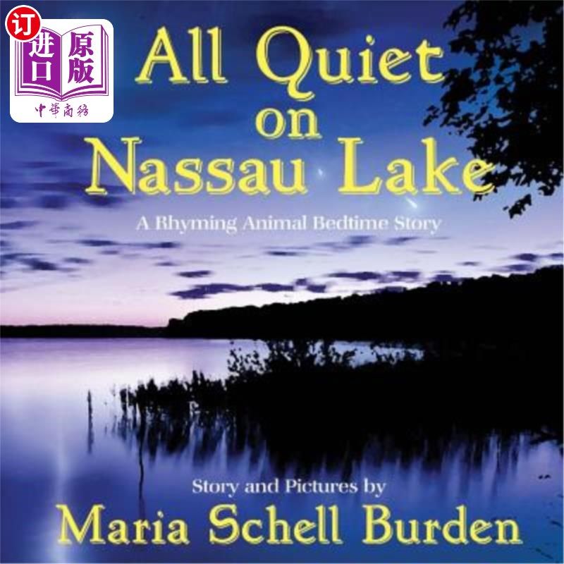 海外直订All Quiet on Nassau Lake: A Rhyming Animal Bedtime Story 拿骚湖上一片静谧：一个押韵的动物睡前故事