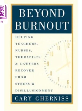 海外直订Beyond Burnout: Helping Teachers, Nurses, Therapists and Lawyers Recover From St 超越倦怠：帮助教师、护士、