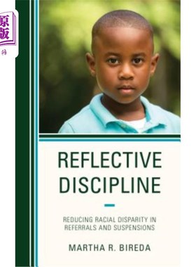 海外直订Reflective Discipline: Reducing Racial Disparity in Referrals and Suspensions 反思纪律:减少转介和停学中的种