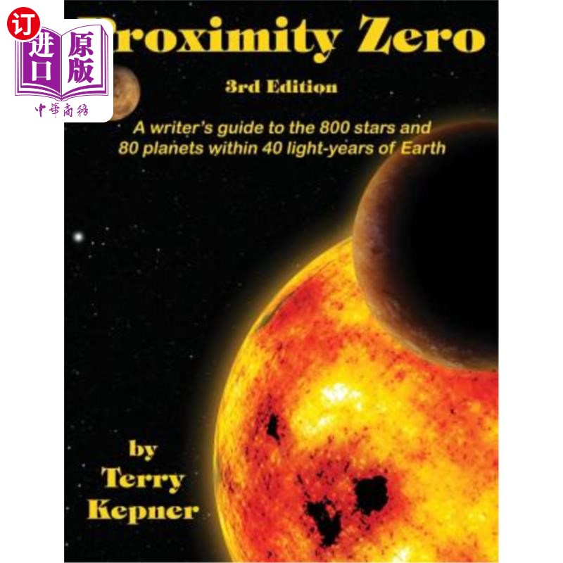 海外直订Proximity Zero, 3rd Edition: A Writer's Guide to the 800 Stars and 80 Planets Wi接近零度，第三版：距离地球