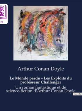 海外直订法语 Le Monde perdu - Les Exploits du professeur Challenger: Un roman fantastique et  失落的世界-挑战者教授