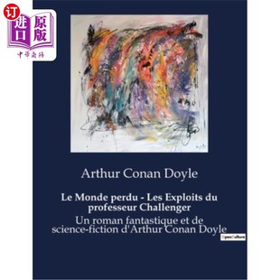 Monde Exploits Les 海外直订法语 professeur fantastique 失落 roman perdu Challenger 挑战者教授 世界
