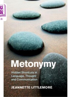 海外直订Metonymy: Hidden Shortcuts in Language, Thought and Communication 转喻