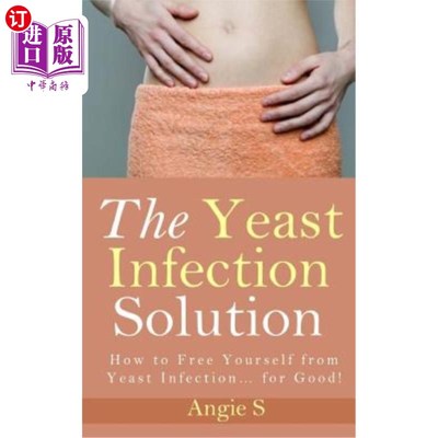 海外直订医药图书The Yeast Infection Solution: How to Free Yourself from Yeast Infection... for G 酵母菌感染解决方案