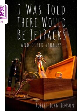 海外直订I Was Told There Would Be Jetpacks: And Other Stories 我听说会有喷气背包，还有其他的故事