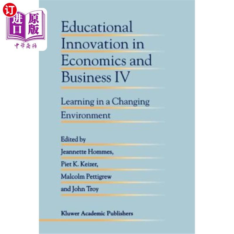 海外直订Educational Innovation in Economics and Business IV: Learning in a Changing Envi 经济与商业的教育创新IV:变