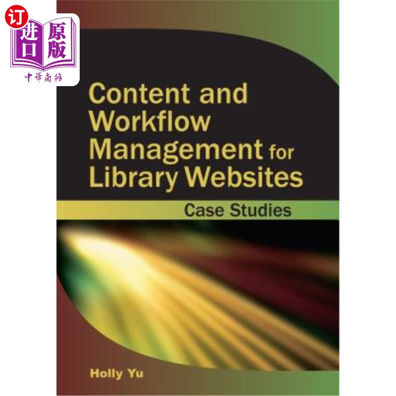 海外直订Content and Workflow Management for Library Websites: Case Studies 图书馆网站的内容和工作流管理:案例研究