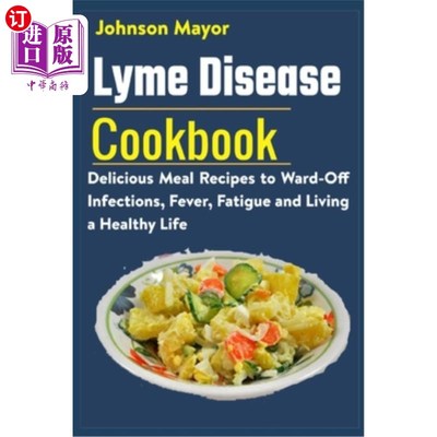 海外直订医药图书Lyme Disease Cookbook: Delicious Meal Recipes to Ward-Off Infections, Fever, Fat 莱姆病食谱：美味的