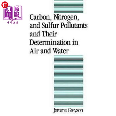 海外直订Carbon, Nitrogen, and Sulfur Pollutants and Thei... 空气和水中碳、氮、硫污染物及其测定