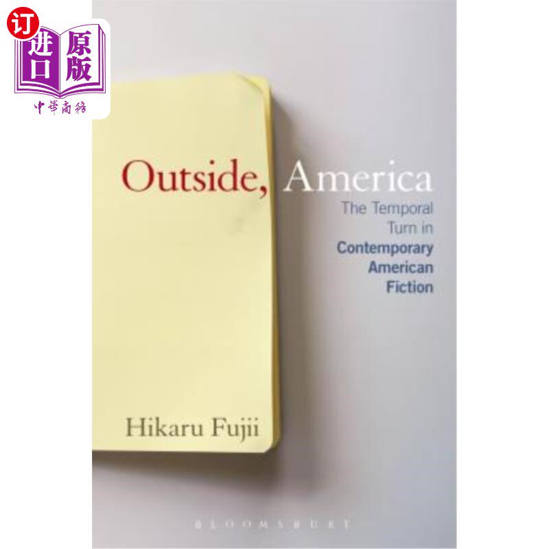 海外直订Outside, America: The Temporal Turn in Contemporary American Fiction 在外面，美国:当代美国小说的时间转向