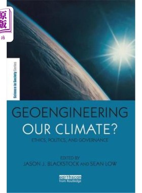 海外直订Geoengineering Our Climate?: Ethics, Politics, and Governance 地球工程我们的气候?:伦理、政治和治理
