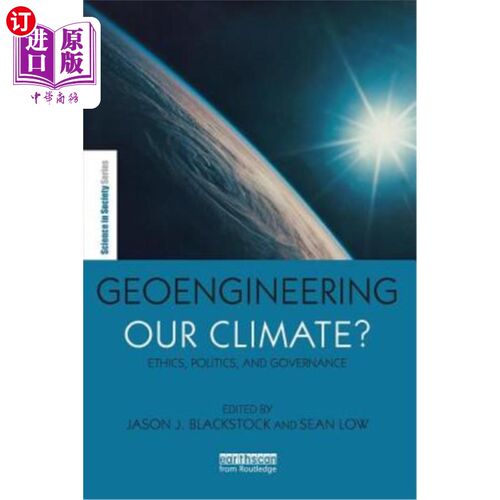 海外直订Geoengineering Our Climate?: Ethics, Politics, and Governance 地球工程我们的气候?:伦理、政治和治理