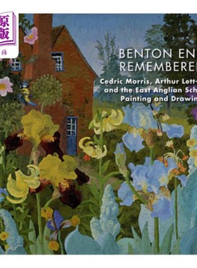 海外直订Benton End Remembered: Cedric Morris, Arthur Lett-Haines, and the East Anglian S 本顿结束记忆:塞德里克·莫里